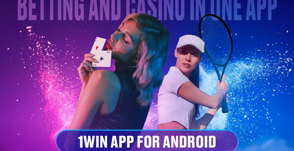 1Win App for Android: Betting and Casino in One App